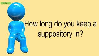 How Long Do You Keep A Suppository In [upl. by Hillari]