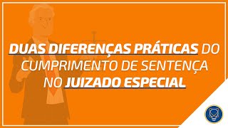 Duas diferenças práticas do Cumprimento de sentença no Juizado Especial [upl. by Iridis]