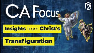 Catholic Answers Focus Insights from Christs Transfiguration [upl. by Lyret]