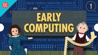 Early Computing Crash Course Computer Science 1 [upl. by Addiego896]