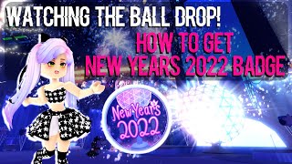 How to get the Royale High New Years 2022 Badge Watching the Ball Drop Countdown HAPPY NEW YEAR [upl. by Ieluuk]