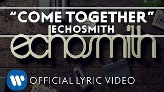 Echosmith  Come Together Official Lyric Video [upl. by Leandra78]