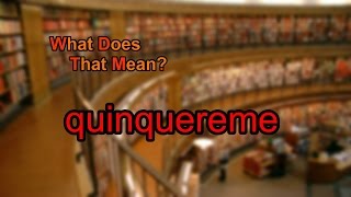 What does quinquereme mean [upl. by Eimmis796]