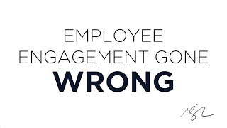 Employee Engagement Gone Wrong [upl. by Nic708]