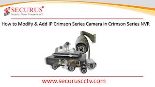 SECURUS CCTV  Modify amp Add IP Cameras on Crimson Series NVR [upl. by Rotsen]