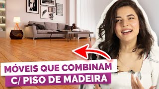 COMO COMBINAR PISO AMADEIRADO COM OS MÓVEIS  DicaDaPâ [upl. by Griseldis437]