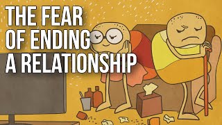 The Fear of Ending a Relationship [upl. by Gemina]