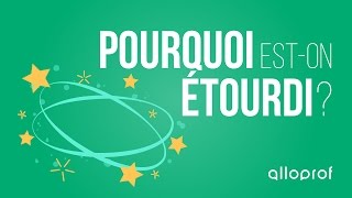 Pourquoi eston étourdi  Sciences  Alloprof [upl. by Yekcor]