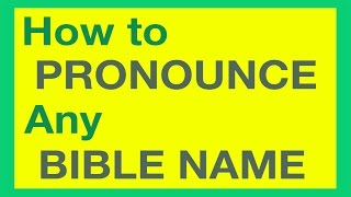 How To Pronounce Bible Names With Ease [upl. by Grete219]