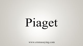 How To Say Piaget [upl. by Loughlin]