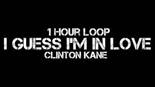 Clinton Kane  I GUESS IM IN LOVE 1 Hour Loop [upl. by Nwonknu]