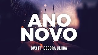 GV3 ft Débora Ulhoa  Ano Novo Lyric Video [upl. by Aroc602]