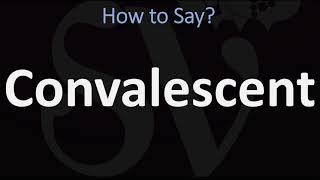 How to Pronounce Convalescent CORRECTLY [upl. by Tiffany]