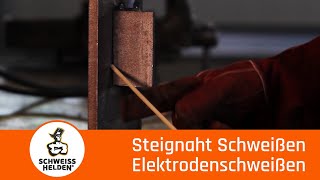 3 Heldenlektion  Das Schweißen einer Steignaht Elektrodenschweißen [upl. by Goldfarb]