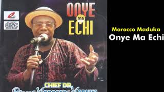 Onye Ma Echi  Emeka Morocco [upl. by Mehcanem336]