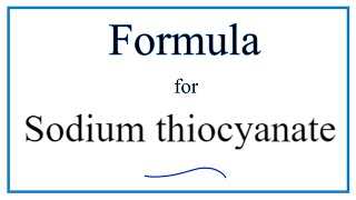 How to Write the Formula for Sodium thiocyanate [upl. by Kolva561]