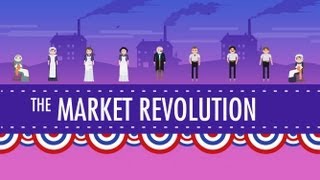 The Market Revolution Crash Course US History 12 [upl. by Modern786]