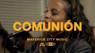 Comunión feat Aaron Moses amp Blanca  Maverick City Música  TRIBL [upl. by Annaet]