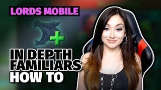 Lords Mobile  In Depth FAMILIARS How To Guide [upl. by Renferd]