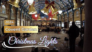 Christmas lights at Covent Garden 2024 [upl. by Rednazxela757]