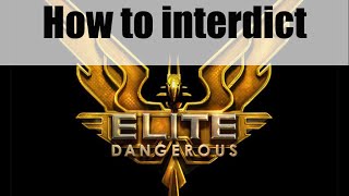 Elite Dangerous HOW TO INTERDICT GUIDE [upl. by Green450]