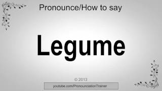 How to Pronounce Legume [upl. by Wallack552]