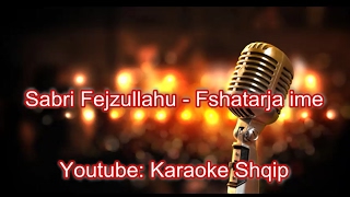 Sabri Fejzullahu  Fshatarja ime  Karaoke Shqip [upl. by Aubert]