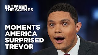 Eight Times America Surprised Trevor  Between the Scenes  The Daily Show [upl. by Hodge255]