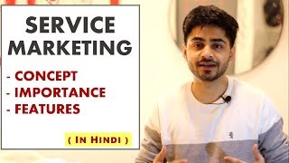 SERVICE MARKETING IN HINDI  Concept Importance amp Features  Marketing Management  BBAMBA Lecture [upl. by Annuahs629]