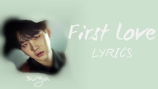 BTS Suga  First Love HanRomEng lyrics FULL Version [upl. by Annie]