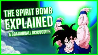 THE SPIRIT BOMB EXPLAINED  A Dragonball Discussion [upl. by Brost]