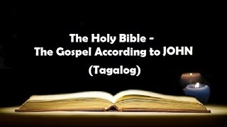 04 The Holy Bible JOHN Chapter 1  21 Tagalog Audio [upl. by Ariaek]