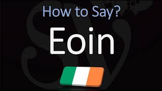 How to Pronounce Eoin CORRECTLY [upl. by Aserehtairam]