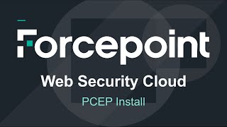 Proxy Connect Endpoint PCEP Installation  Forcepoint Web Security Cloud [upl. by Sheng185]