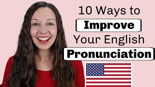 10 Ways to Improve Your English Pronunciation [upl. by Atiseret]