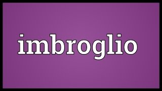 Imbroglio Meaning [upl. by Ojillek743]