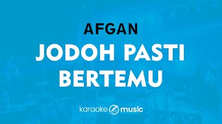 Jodoh Pasti Bertemu  Afgan KARAOKE VERSION [upl. by Melvena]