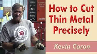 How to Cut Thin Metal Precisely  Kevin Caron [upl. by Yelsiap]