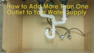 How to Add More Than One Outlet to Your Water Supply [upl. by Thoma990]