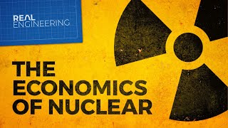 The Economics of Nuclear Energy [upl. by Anivram]