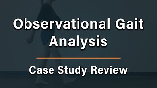 Observational Gait Analysis  Case Study Review [upl. by Atiuqcaj145]