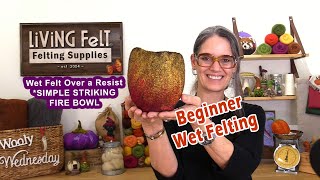 Beginner Wet Felting Tutorial Fast Version  Simply Striking Fire Bowl [upl. by Eceinhoj]