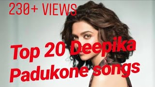 Top 20 Deepika Padukone songs all song in description [upl. by Eceer]