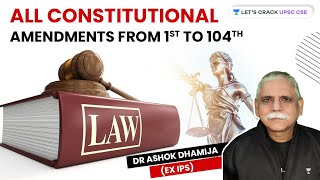 All Constitutional Amendments from 1st to 104th  UPSC CSE  Dr Ashok Dhamija ExIPS [upl. by Annai471]