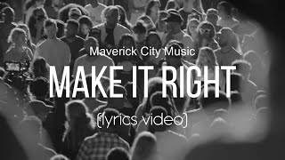 Make It Right  Maverick City Music Lyrics Video [upl. by Onaireves944]