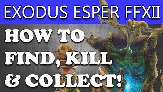 Final Fantasy XII The Zodiac Age  HOW TO FIND amp KILL EXODUS FF12 Esper Exodus Guide [upl. by Einahpets759]