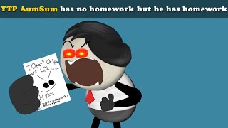 YTP AumSum has no homework but he has homework [upl. by Icats940]