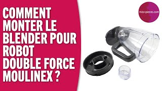 Comment monter le blender complet pour robot Double Force de Moulinex [upl. by Mossberg914]