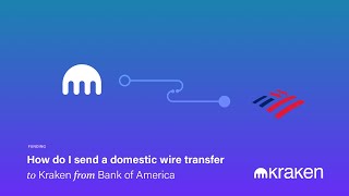 How Do I Send a Domestic Wire Transfer to Kraken from Bank of America [upl. by Jit520]