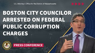 BOSTON CITY COUNCILOR ARRESTED ON FEDERAL PUBLIC CORRUPTION CHARGES [upl. by Luo]